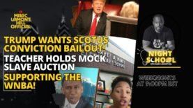 NIGHT SCHOOL: Trump Looks To Supreme Court; Fifth Graders Have Mock Slave Auction and MORE! (6/3/24)