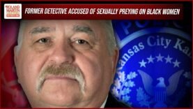 Retired Kansas City Detective Who Terrorized Blacks Charged w/ Kidnapping, Sexually Assaulting Women