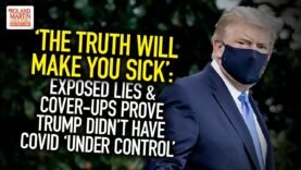 ‘The Truth Will Make You Sick’: Exposed Lies & Cover-Ups Prove Trump Didn’t Have COVID Under Control