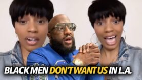 “Black Men Don’t Want Us In L.A…” Woman Complains That They Aren’t Preferred, Can’t Find Love 🤔