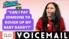 “Can I Pay Someone To Rough Up My Baby Daddy?” – DCMWG Voicemails