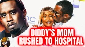 Diddy Mom COLLAPSE After Learning AWFUL TRUTH|Hospitalized|Diddy Moves To Transfer Assets