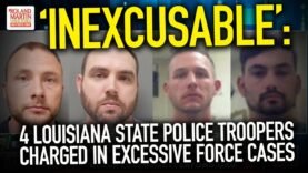 ‘Inexcusable’: 4 Louisiana State Police Troopers Charged In Excessive Force Cases
