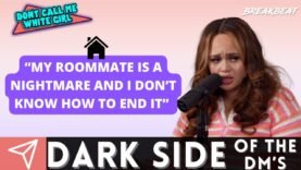 “My Roommate Is A Nightmare And I Don’t Know How To End It” – DCMWG Dark Side Of DM’S