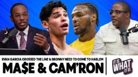 RYAN GARCIA CROSSED THE LINE & BRONNY JAMES NEEDS TO COME WITH US TO HARLEM! | S4 EP 55