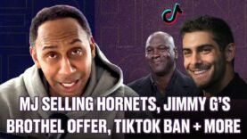 Stephen A tackles MJ selling, TikTok banning, Trump running and Jimmy G’s Vegas brothel deal