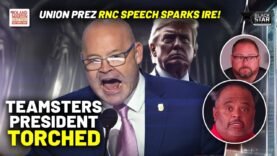 Teamsters Prez SLAMMED For RNC Speech: ‘No Way On Earth I Would Do That’ | IAMAW General VP
