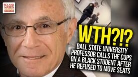 WTH?!? Ball State Univ. Professor Calls The Cops On A Black Student After He Refused To Move Seats