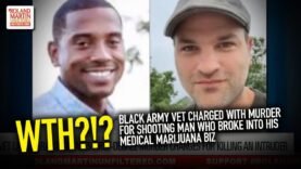 WTH?!? Black Army Vet Charged With Murder For Shooting Man Who Broke Into His Medical Marijuana Biz