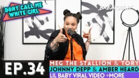 DCMWG talks Meg & Tory, Johnny Depp & Amber Heard, Lil Baby Girl Video + More – Ep.34 “You A Victim”