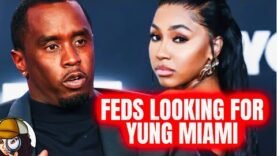 Feds Wanna Talk To Yung Miami| Diddy Spending What He Can To Keep Her Loyal| Miami Says…