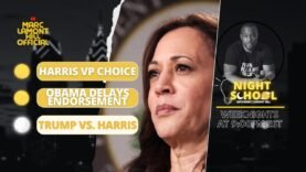 NIGHT SCHOOL: Can Kamala Harris Beat Trump?! Democrat Endorsement Holdouts, & MORE!!! (7/22/24)