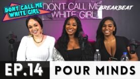 Pour Minds Talks Dark DM’s, Not Cooking For Your Man, Dating Younger Men +More – Ep14 Sober Thoughts
