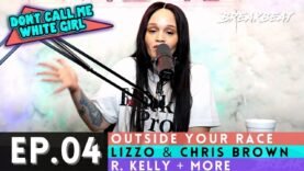 DCMWG Dating Outside Your Race, R. Kelly, Lizzo & Chris Brown + More – EP4  “We Shall Overcome”
