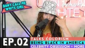 DCMWG Talks Colorism, Being Black In America, Celebrity Obsession- EP2 “Don’t Call Me Light Skinned”