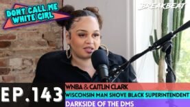 DCMWG Talks WNBA & Caitlin Clark, Wisconsin Man Shove Black Superintendent, Darkside Of The DMs