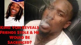 Did KING VON Reveal Friends Stole & He Would Be Sacrificed ❓Allegedly