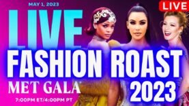 LIVE FASHION ROAST|2023 Met Gala|Hilarious & HONEST Commentary|