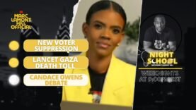 NIGHT SCHOOL: GOP Voter Suppression, Lancet Gaza Death Toll, and Candace Owens DEBATES Welfare!!!