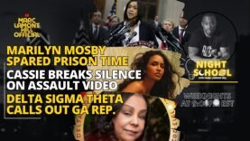 NIGHT SCHOOL: Marilyn Mosby Escapes Jail, Delta Sigma Theta EXPOSES Perp Lawmaker, Cassie Speaks!!!