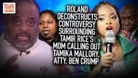 Roland Deconstructs Controversy Surrounding Tamir Rice’s Mom Calling Out Tamika Mallory, Ben Crump