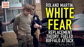 ‘This Is White Fear’! Buffalo Mass Shooting Linked To ‘Replacement’ Theory, Fear Of Changing America