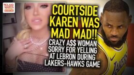 Courtside Karen Was MAD MAD!! Crazy A$$ Woman Sorry For Yelling At LeBron During Lakers-Hawks Game