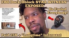 FBG Duck Murder STAR WITNESS Exposed Against OBlock Trenches News Got Paid 25K & Longtime Informant!