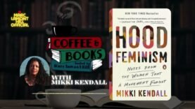 Coffee & Books Ep.3 | “Hood Feminism: Notes From the Women A Movement Forgot” by Mikki Kendall