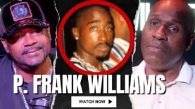 P. Frank WIlliams On Who He Thinks Really K!lled Tupac Based On Research & FBI Raiding The Source