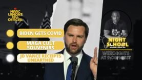 NIGHT SCHOOL: Biden Gets COVID, MAGA Cult’s New Gear, Trump VP’s BIGOTED Views Uncovered & MORE!!!