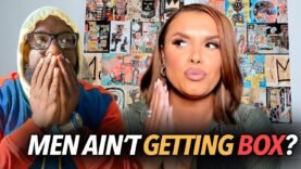 “People Are Not Bussing It Down,” Joy Taylor Says People Lying About Men, Women They Get Box From