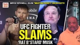 UFC Fighter TEARS DOWN ‘Rat B*stard’ Elon Musk For ‘Wasting’ Money on Rockets | Roland Martin