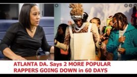 Atlanta DA announces She Plans on Indicting 2 More Popular Rappers and Their Gangs in 60 Days.