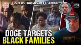 Black Families AT RISK! Musk! DOGE Demolish HUD Fair Housing Grants!