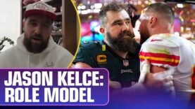 How having Jason Kelce as a role model has helped Travis Kelce