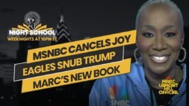NIGHT SCHOOL: The REAL Reason MSNBC Canceled Joy-Ann Reid’s Show; Philly Eagles Spurn White House?