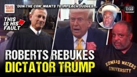Roberts EXTRAORDINARY REBUKE Of Trump Call To Impeach Judges After Making Authoritarianism Possible