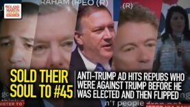 Sold Their Soul: Anti-Trump Ad Hits Repubs Who Were Against Trump Before He Was Elected & Flipped
