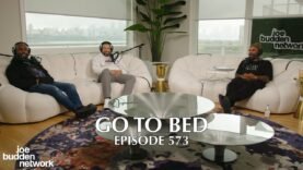 The Joe Budden Podcast Episode 573 | Go To Bed