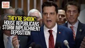 ‘They’re Shook’: GOP Revolts, House Republicans Storm Impeachment Deposition