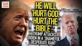 He Will ‘Hurt God, Hurt The Bible’: Trump Attacks Joe Biden In A ‘Shameful’ Desperate Rant