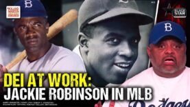 Jackie Robinson playing white Major League Baseball was 100% an example of DEI at work|Roland Martin