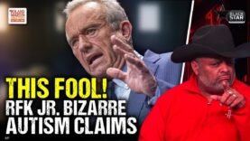 RFK Jr. shows SHEER STUPIDITY with lies on autism