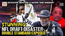 Stunning Shedeur Sanders NFL Draft Snub: Racism, Nepotism & Haters—Double Standard Hypocrisy Exposed