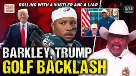 Saquon Barkley TORCHED For Golfing With Donald Trump, Defending Rolling With A hustler & A Liar
