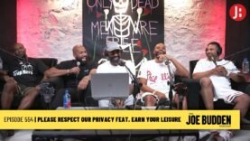 The Joe Budden Podcast Episode 554 | Please Respect Our Privacy feat. Earn Your Leisure