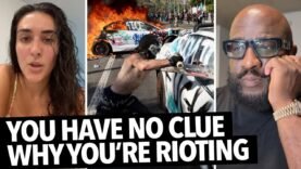 “Protesters Are Idiots, Don’t Know Why They Are Rioting…” Woman Talks Los Angeles Destroying City