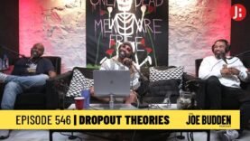 The Joe Budden Podcast Episode 546 | Dropout Theories