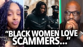 “Black Women Want Scammers, Men In the Streets,” Woman Says It’s Hard For Men That Are Staying Home